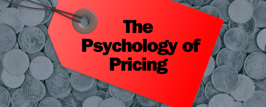 The Psychology of Pricing: Charge More and Sell More