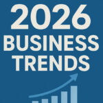 2026 Business Trends: How Leaders Are Preparing for Political & Economic Uncertainty